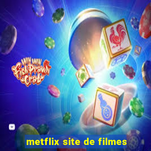 metflix site de filmes